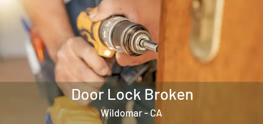 Door Lock Broken Wildomar - CA