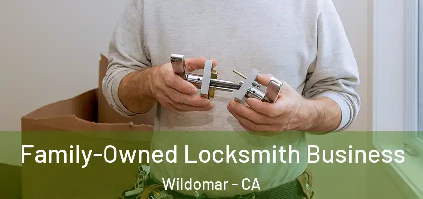  Family-Owned Locksmith Business Wildomar - CA