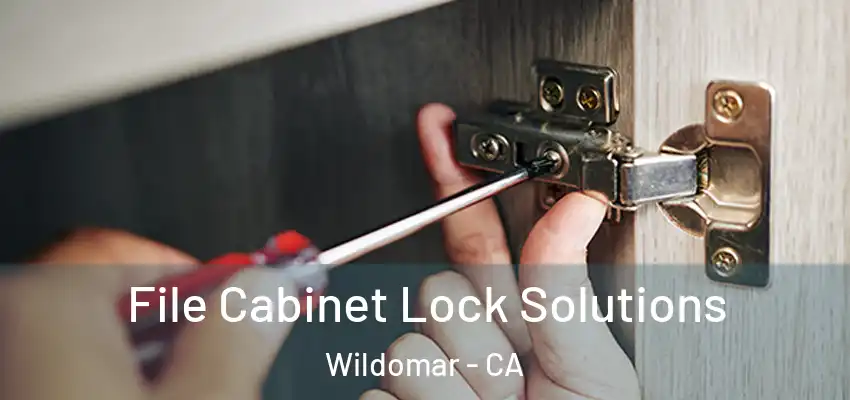  File Cabinet Lock Solutions Wildomar - CA