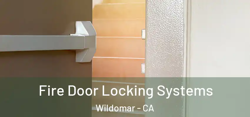  Fire Door Locking Systems Wildomar - CA