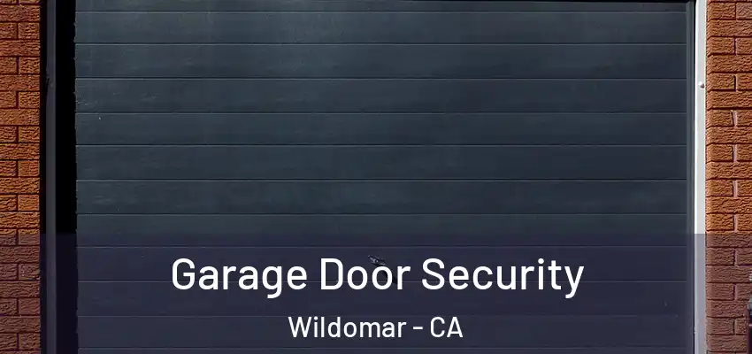  Garage Door Security Wildomar - CA