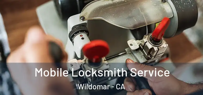 Mobile Locksmith Service Wildomar - CA