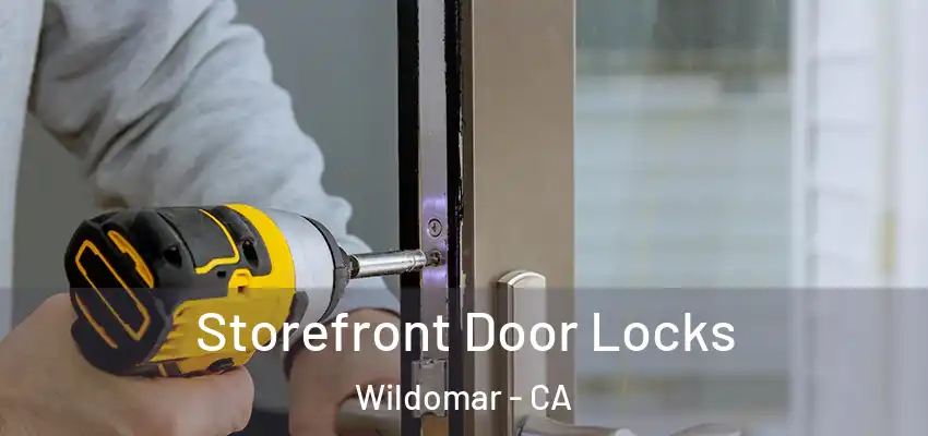  Storefront Door Locks Wildomar - CA